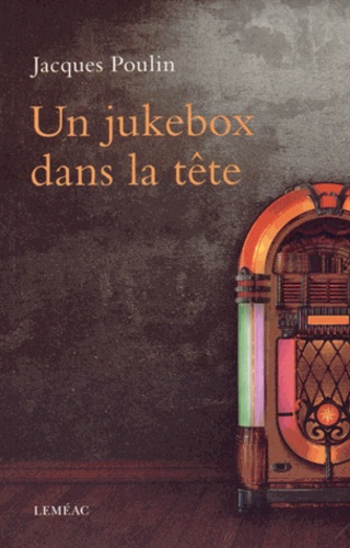 Jacques Poulin - Un jukebox dans la tête.