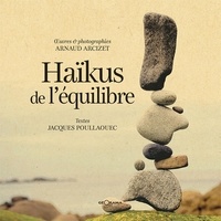 Jacques Poullaouec et Arnaud Arcizet - Haïkus de l'équilibre.