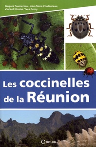 Jacques Poussereau et Jean-Pierre Coutanceau - Les coccinelles de l'île de La Réunion.