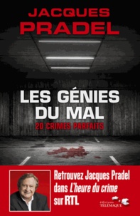 Jacques Pradel - Les génies du mal.