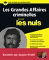 Jacques Pradel - Les grandes affaires criminelles pour les nuls.