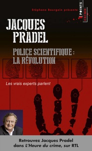 Jacques Pradel - Police scientifique : la révolution - Les vrais experts parlent.