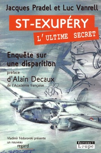 Jacques Pradel et Luc Vanrell - Saint-Exupéry, l'ultime secret - Enquête sur une disparition.