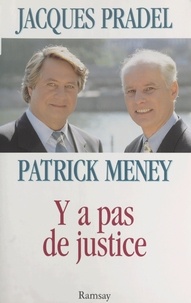 Jacques Pradel et Patrick Meney - Y a pas de justice.