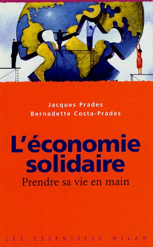 Jacques Prades et Bernadette Costa-Prades - L'économie solidaire - Prendre sa vie en main.