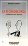 Jacques Prades - La technoscience - Les fractures des discours.