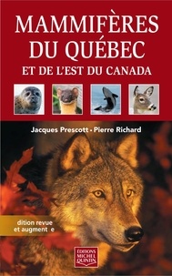 Jacques Prescott et Pierre Richard - Mammifères du Québec et de l'est du Canada - Édition revue et augmentée.
