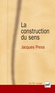 Jacques Press - La construction du sens.