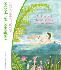 Jacques Prévert - Au Hasard Des Oiseaux Et Autres Poemes.