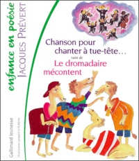 Jacques Prévert - Chanson Pour Chanter A Tue-Tete Et A Cloche-Pied Suivi De Le Dromadaire Mecontent.