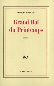 Jacques Prévert - Grand bal du printemps. (suivi de) Charmes de Londres.