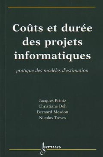Jacques Printz - Couts Et Duree Des Projets Informatiques. Pratiques Des Modeles D'Estimation.