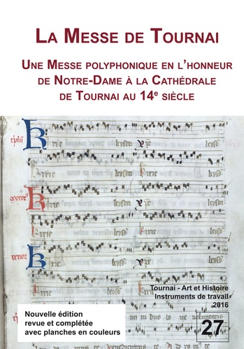 Jacques Pycke et Jean Dumoulin - La Messe de Tournai. Une messe polyphonique en l'honneur de Notre-Dame à la cathédrale de Tournai au - Étude et nouvelle transcription.