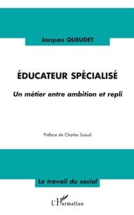 Jacques Queudet - Educateur spécialisé - Un métier entre ambition et repli.