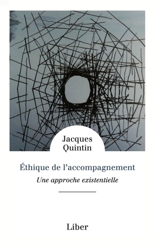 Jacques Quintin - Ethique de l'accompagnement - Une approche existentielle.