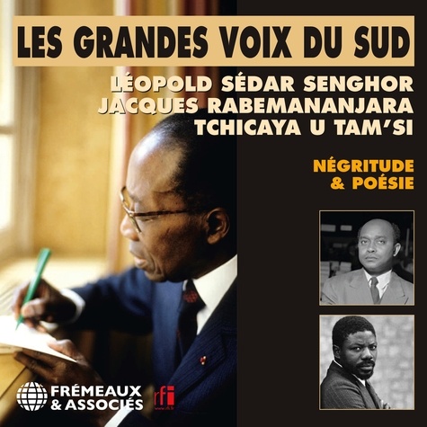 Jacques Rabemananjara et Léopold Sédar - Les grandes voix du Sud (Volume 1). Négritude et poésie.