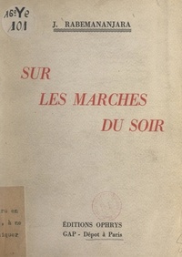 Jacques Rabemananjara et Raoul Leguy - Sur les marches du soir.