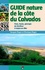 Guide nature de la côte du Calvados. Flore, faune et géologie de l'estuaire de la Seine à la baie des Veys