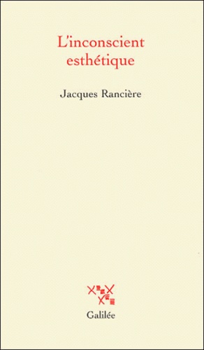 Jacques Rancière - L'inconscient esthétique.