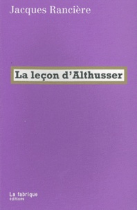 Jacques Rancière - La leçon d'Althusser.
