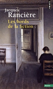 Jacques Rancière - Les bords de la fiction.