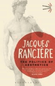 Jacques Rancière - The Politics of Aesthetics.