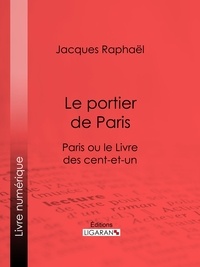 Jacques Raphael et  Ligaran - Le portier de Paris - Paris ou le Livre des cent-et-un.