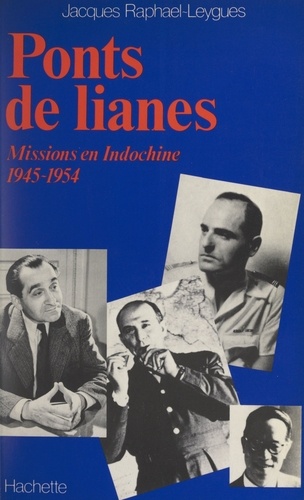 Ponts de Lianes. Missions en Indochine, 1945-1954