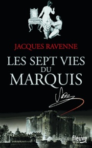 Jacques Ravenne - Les sept vies du marquis.