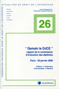Jacques Raynard et Pierre Charreton - Demain le DJCE - Rapport de la commission d'évaluation des diplômes - Paris, 28 janvier 2009.