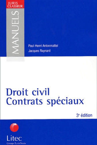 Jacques Raynard et Paul-Henri Antonmattei - Droit civil, contrats spéciaux.