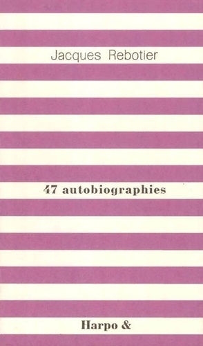 Jacques Rebotier et Virginie Rochetti - 47 autobiographies.