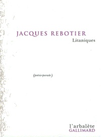 Jacques Rebotier - Litaniques - Poésie-parade.