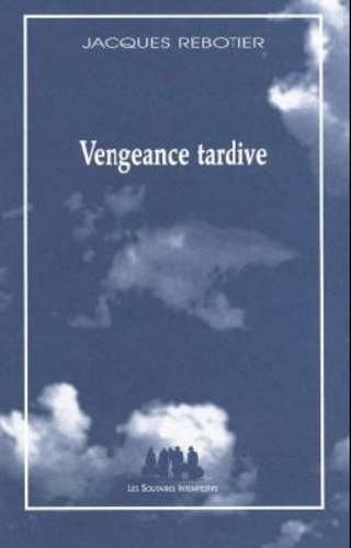 Jacques Rebotier - Vengeance tardive.