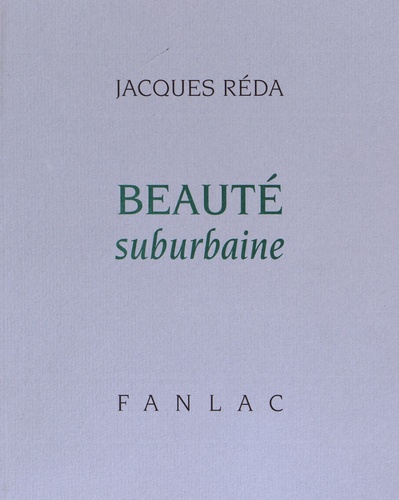 Jacques Réda - Beauté suburbaine.