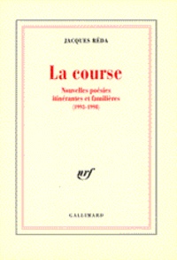 Jacques Réda - La Course. Nouvelles Poesies Itinerantes Et Familieres (1993-1998).