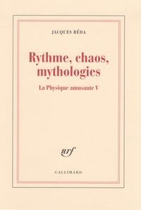 Jacques Réda - La physique amusante - Volume 5, Rythme, chaos, mythologies.