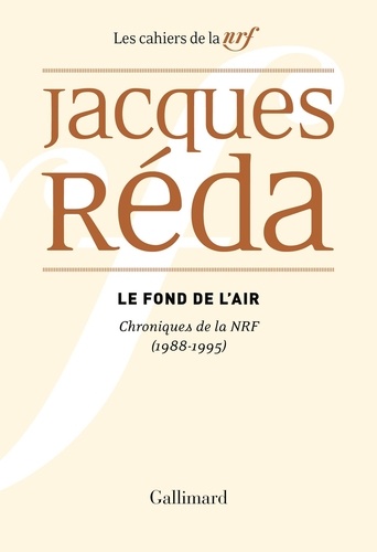 Le fond de l'air. Chroniques de la NRF 1988-1995