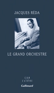 Jacques Réda - Le grand orchestre.