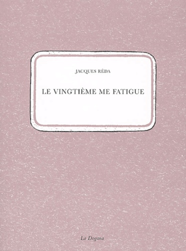 Jacques Réda - Le vingtième me fatigue suivi de Supplément à un inventaire lacunaire des rues du XXe arrondissemnt de Paris.