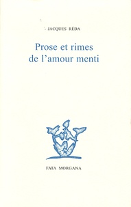 Jacques Réda - Prose et rimes de l'amour menti.