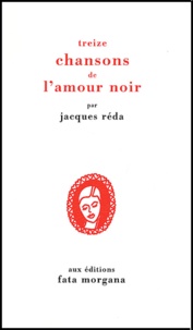 Jacques Réda - Treize Chansons De L'Amour Noir.
