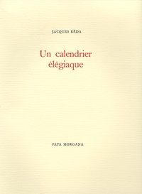 Jacques Réda - Un calendrier élégiaque.