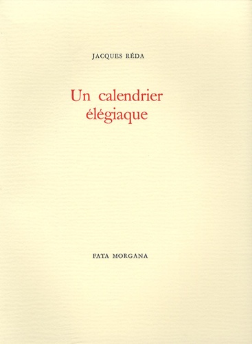 Jacques Réda - Un calendrier élégiaque.