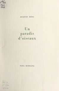 Jacques Réda - Un paradis d'oiseaux.