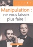 Jacques Regard - Manipulation : ne vous laissez plus faire !.