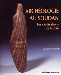 Archeologie Au Soudan. Les Civilisations De Nubie