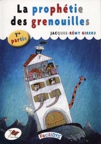 Jacques-Rémy Girerd - La prophétie des grenouilles - 1re partie.