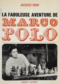 Jacques Rémy - La fabuleuse aventure de Marco Polo.