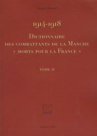 Jacques Renard - Dictionnaire des combattants de la Manche morts pour la France 1914-1918 - 2 volumes.